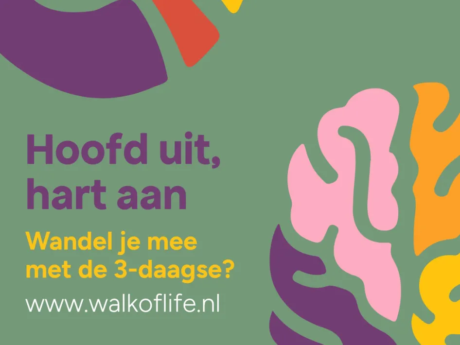 Grafisch ontwerp met kleurrijke vormen en de tekst "Hoofd uit, hart aan. Wandel je mee met de 3-daagse? www.walkoflife.nl" op een groene achtergrond.