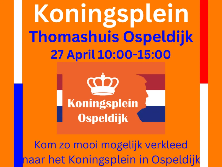 Afbeelding met aankondiging van Koningsplein bij Thomashuis Ospeldijk op 27 april.
